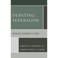 Debating Federalism: From the Founding to Today Paperback T81073